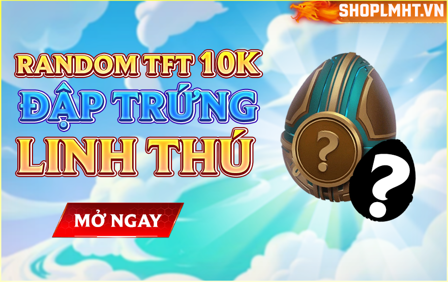 ĐẬP TRỨNG LINH THÚ 10K