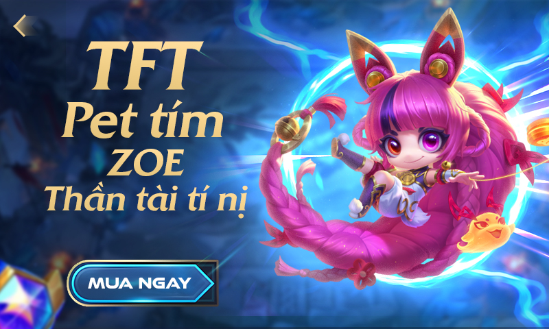 TFT ZOE THẦN TÀI TÍ NỊ