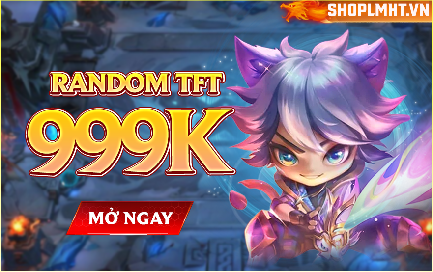 RANDOM TFT 999K - PET TÍM HÀNG HIỆU SIÊU HOT